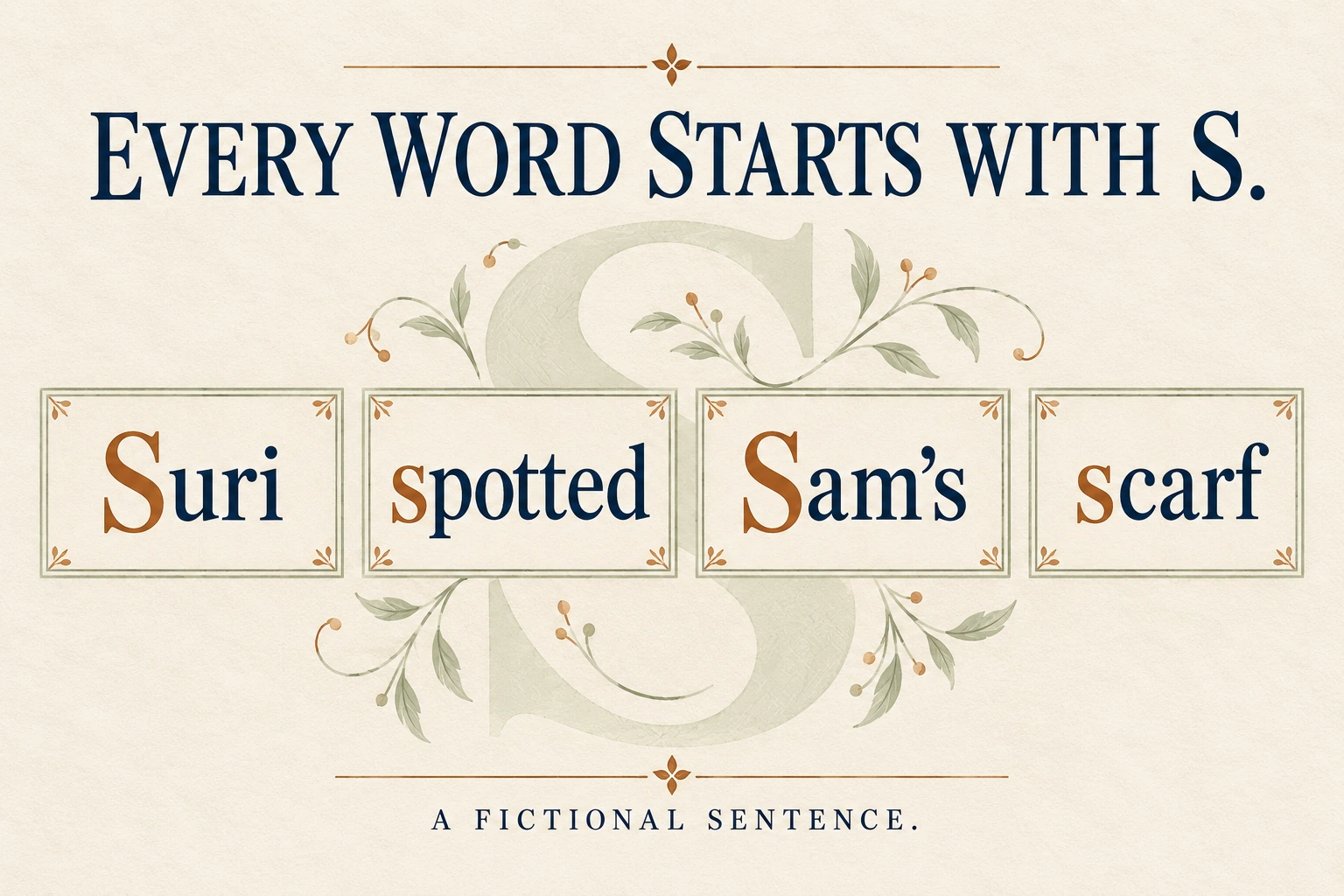 Tautogram writing checks Suri spotted Sam's scarf, with every word beginning with S while the sentence retains a clear fictional event.